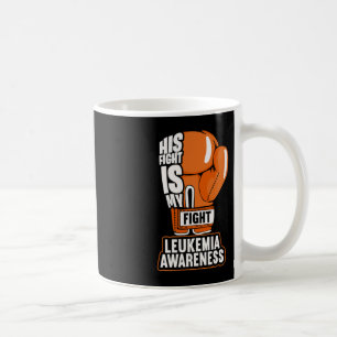His Fight Is My Fight Leukaemia Awareness  Coffee Mug