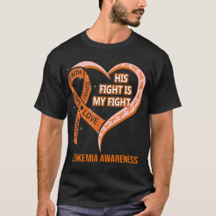 His Fight Is My Fight Leukaemia Awareness T-Shirt