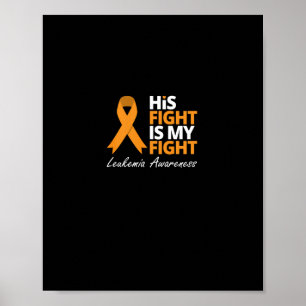 His Fight Is My Fight Leukaemia Orange Ribbon Love Poster
