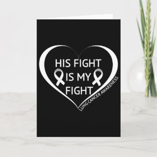 His Fight Is My Fight Lung Cancer Awareness Month  Card