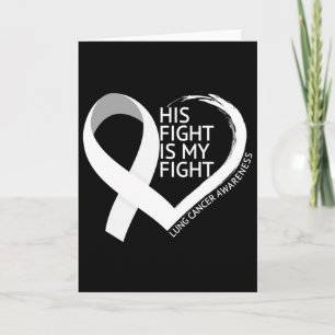 His Fight Is My Fight Lung Cancer Awareness Month Card
