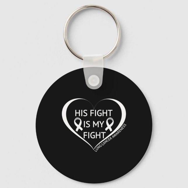 His Fight Is My Fight Lung Cancer Awareness Month  Keychain (Front)