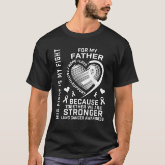 His Fight Is My Fight Lung Cancer Awarenesss Fathe T-Shirt