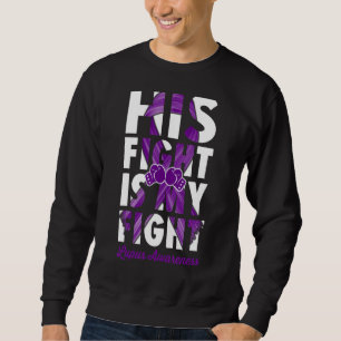 His Fight Is My Fight Lupus Awareness Purple Ribbo Sweatshirt