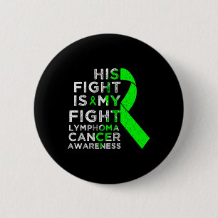 His Fight Is My Fight Lymphoma Blood Cancer Awaren 2 Inch Round Button