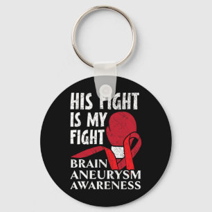 His Fight Is My Fight Medical Condition Aneurysm A Keychain