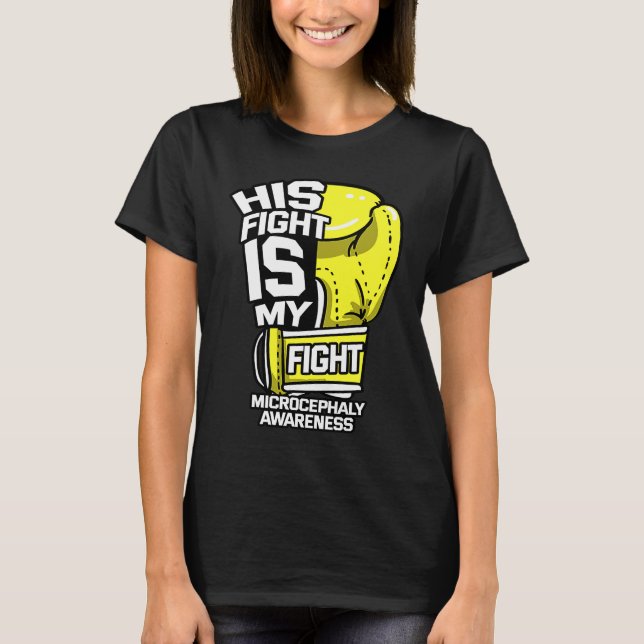 His Fight Is My Fight Microcephaly Awareness Ribbo T-Shirt (Front)