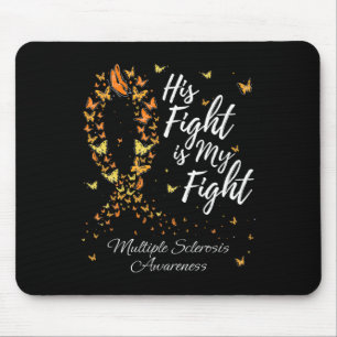 His Fight Is My Fight Ms Multiple Sclerosis Awaren Mouse Pad