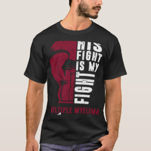 His Fight Is My Fight Multiple Myeloma Awareness S T-Shirt