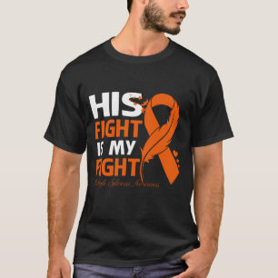 His Fight Is My Fight MULTIPLE SCLEROSIS AWARENESS T-Shirt
