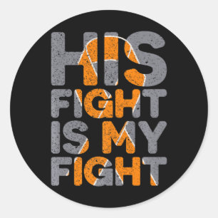 His Fight Is My Fight Multiple Sclerosis Support  Classic Round Sticker