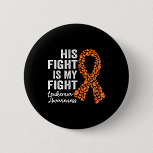 His fight is my fight orange support Leukemia Awar 2 Inch Round Button