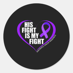 His Fight Is My Fight Pancreatic Cancer Awareness  Classic Round Sticker