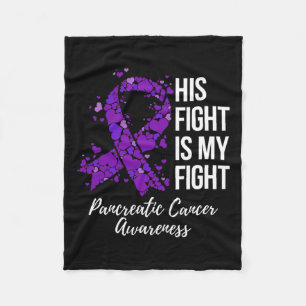 His Fight Is My Fight Pancreatic Cancer Awareness Fleece Blanket