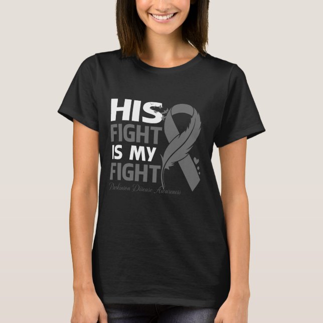 His Fight Is My Fight PARKINSON DISEASE AWARENESS  T-Shirt (Front)