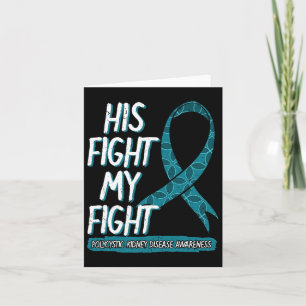 His Fight Is My Fight Polycystic Kidney Disease Pk Card