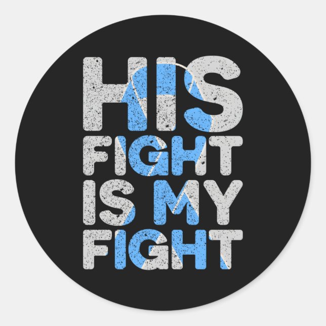 His Fight Is My Fight Prostate Cancer Support Classic Round Sticker (Front)