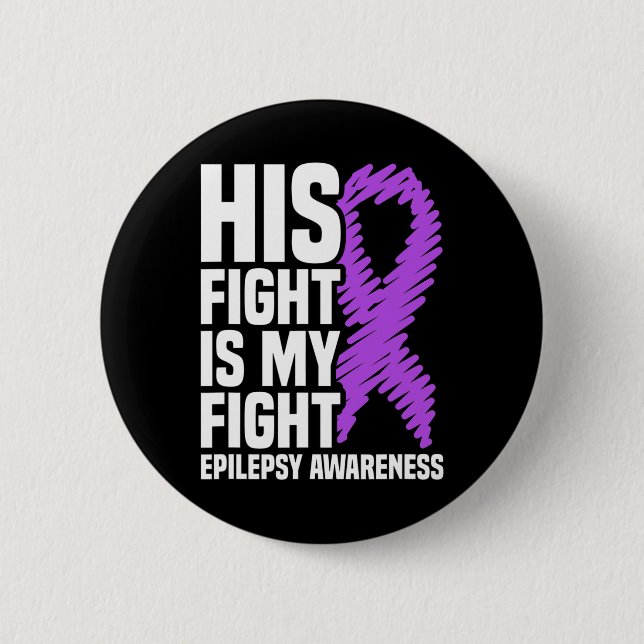 His Fight Is My Fight Purple Ribbon Epilepsy Aware 2 Inch Round Button (Front)