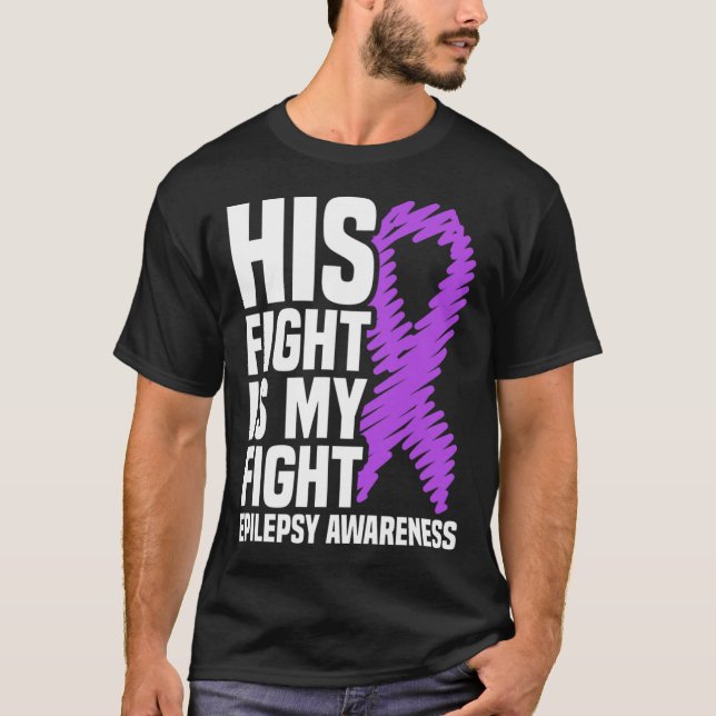 His Fight Is My Fight Purple Ribbon Epilepsy Aware T-Shirt (Front)