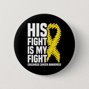 His Fight Is My Fight Ribbon Childhood Cancer Awar 2 Inch Round Button