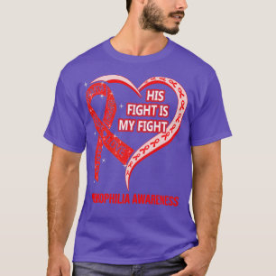 His Fight Is My Fight Ribbon Heart Hemophilia Awar T-Shirt