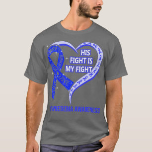 His Fight Is My Fight Ribbon Heart Lymphedema Awar T-Shirt