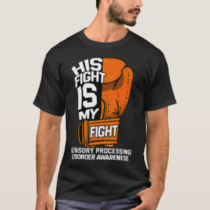 His Fight Is My Fight Sensory Processing Disorder T-Shirt