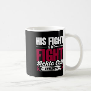 His Fight Is My Fight Sickle Cell Awareness Coffee Mug