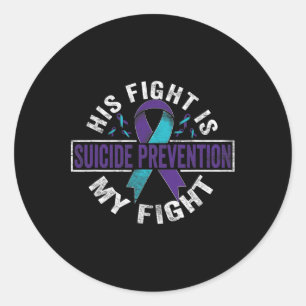 His Fight Is My Fight Suicide Prevention Awareness Classic Round Sticker