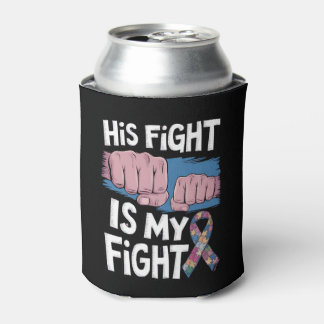 His Fight Is My Fight Support Autism Awareness Can Cooler