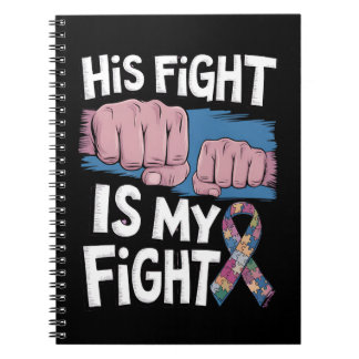 His Fight Is My Fight Support Autism Awareness Notebook