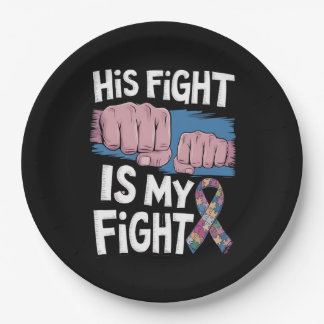 His Fight Is My Fight Support Autism Awareness Paper Plate