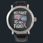 His Fight Is My Fight Support Autism Awareness Watch<br><div class="desc">His Fight Is My Fight Support Autism Awareness</div>