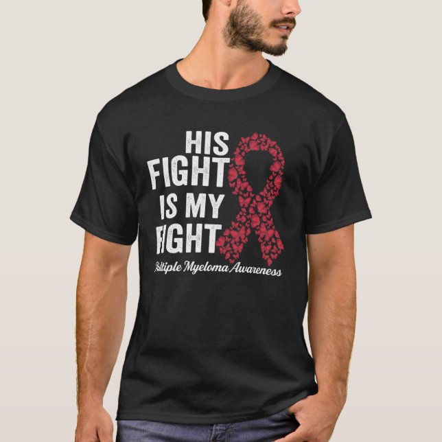 His fight is my fight support Multiple Myeloma Awa T-Shirt (Front)