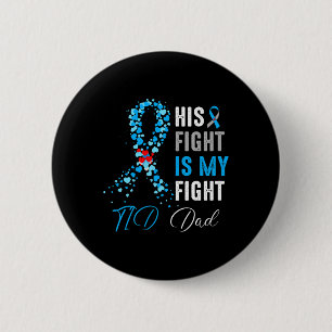 His Fight is My Fight T1D Dad Diabetes Awareness R 2 Inch Round Button