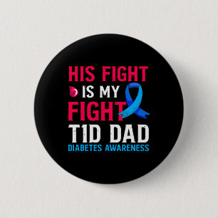 His Fight is My Fight T1D Dad Type 1 Diabetes Awar 2 Inch Round Button
