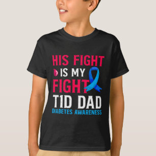 His Fight Is My Fight T1d Dad Type 1 Diabetes Awar T-Shirt