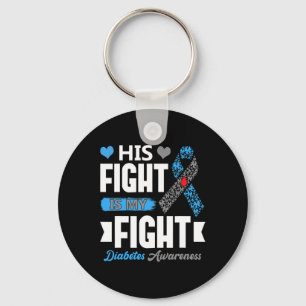 His Fight Is My Fight T1d Diabetic Type 1 Diabetes Keychain