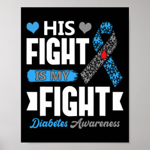 His Fight Is My Fight T1d Diabetic Type 1 Diabetes Poster