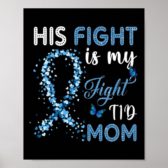 His Fight Is My Fight T1d Mom Diabetes Awareness 1 Poster (Front)