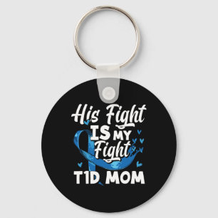 His Fight Is My Fight T1d Mom Diabetes Awareness  Keychain