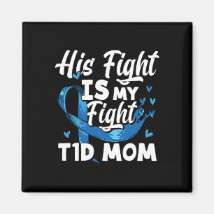 His Fight Is My Fight T1d Mom Diabetes Awareness Magnet