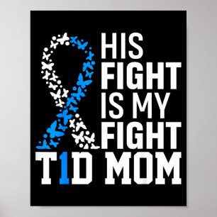His Fight Is My Fight T1d Mom Diabetes Awareness Poster
