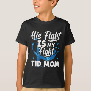 His Fight Is My Fight T1d Mom Diabetes Awareness  T-Shirt