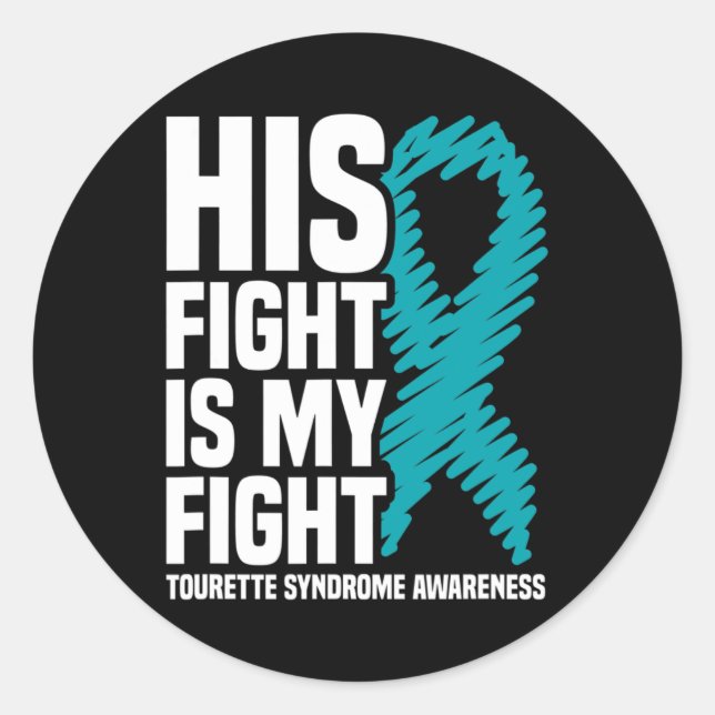 His Fight Is My Fight Tourette Syndrome Awareness  Classic Round Sticker (Front)