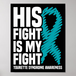 His Fight Is My Fight Tourette Syndrome Awareness  Poster