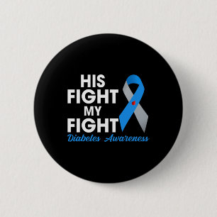 His Fight Is My Fight Type 1 TD1 Diabetes Awarenes 2 Inch Round Button