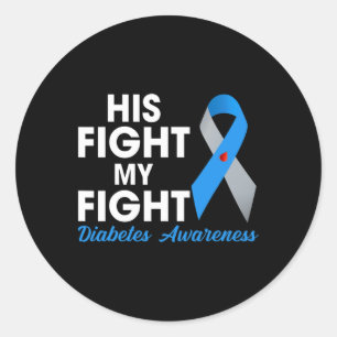 His Fight Is My Fight Type 1 Td1 Diabetes Awarenes Classic Round Sticker