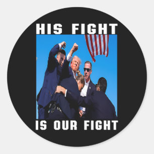 His Fight Is Our Fight  Classic Round Sticker