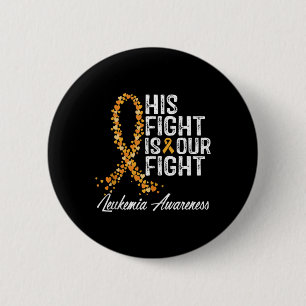 His Fight Is Our Fight Leukaemia Awareness  2 Inch Round Button